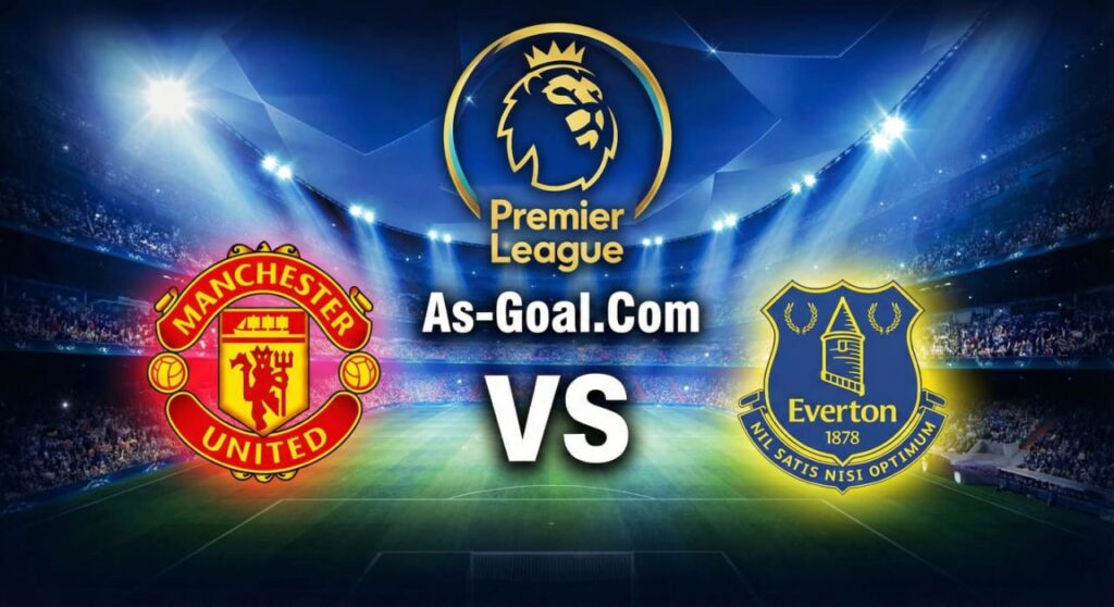 كورة استريم |التشكيلة الرسمية لـ مانشستر يونايتد لمواجهة إيفرتون بالدوري الإنجليزي