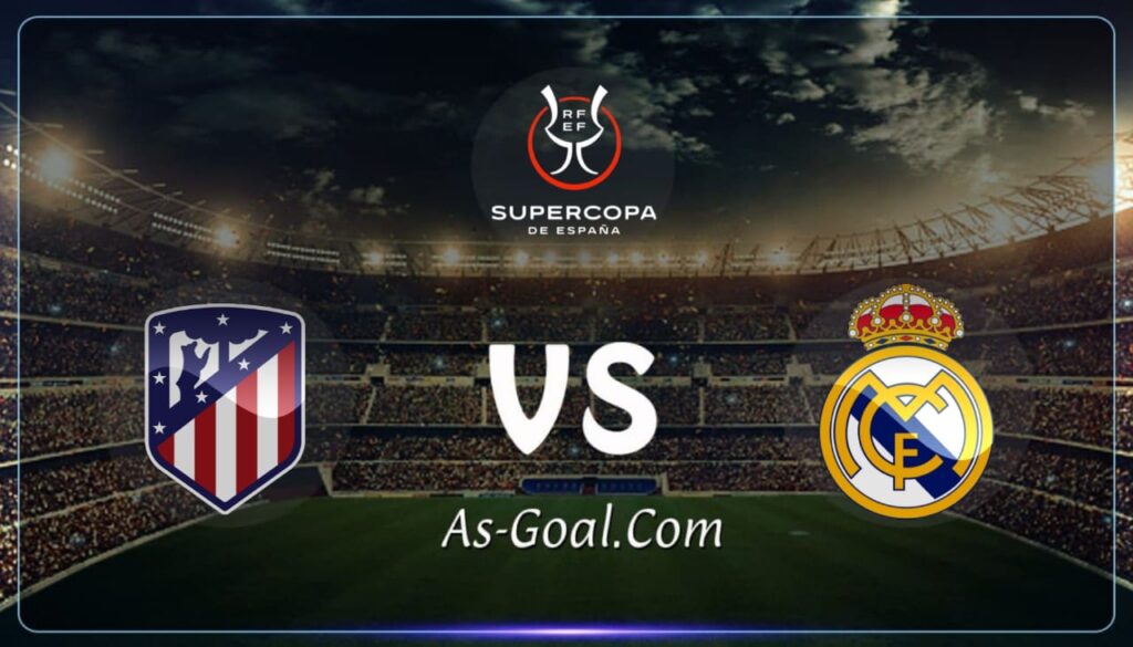 كورة استريم |التشكيلة الرسمية لمباراة ريال مدريد وأتلتيكو مدريد بنصف نهائي السوبر الإسباني