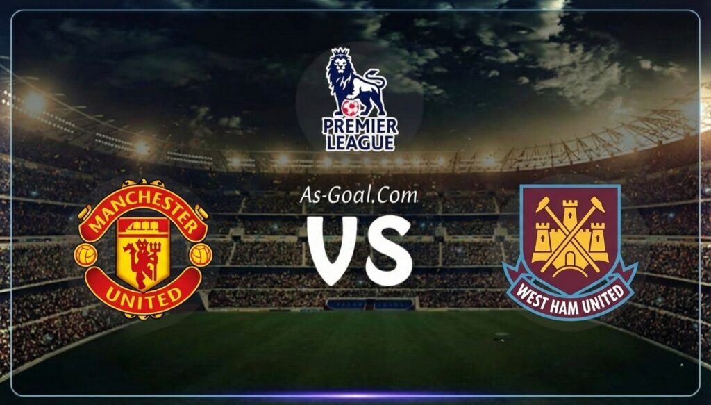 كورة استريم |التشكيلة الرسمية لـ مانشستر يونايتد لمواجهة وست هام بالدوري الإنجليزي